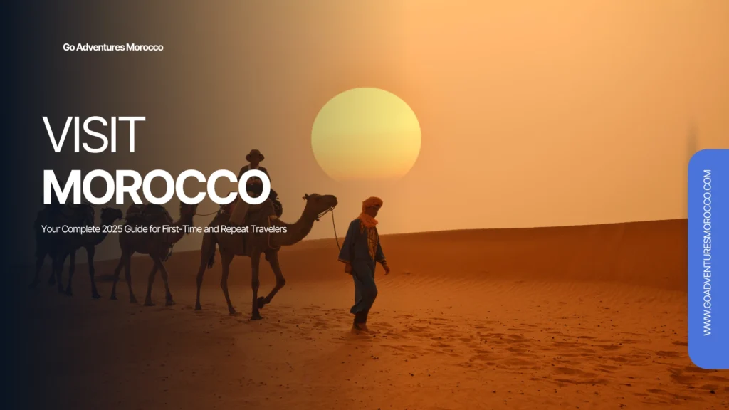 Visit Morocco: Your Complete 2025 Guide for First-Time and Repeat Travelers